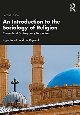 An Introduction To The Sociology Of Religion: Classical And Contemporary Perspectives-..