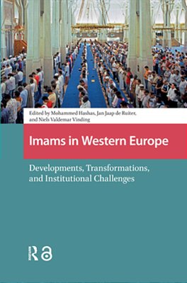 Imams In Western Europe: Developments, Transformations, And Institutional Challenges-..