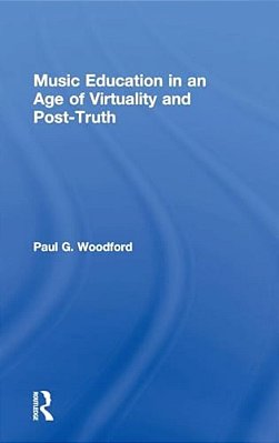Music Education In An Age Of Virtuality And Post-Truth-..