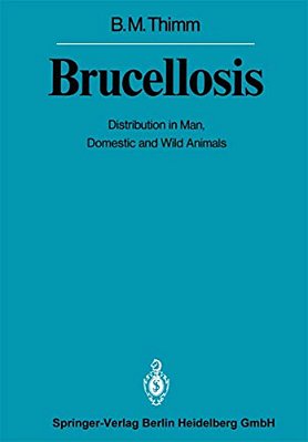 Brucellosis: Distribution In Man, Domestic And Wild Animals-..