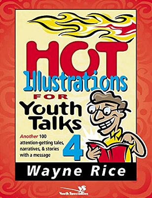 Hot Illustrations For Youth Talks 4: Another 100 Attention-Getting Tales, Narratives, And Stories With A Message 4-..