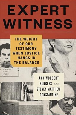 Expert Witness: The Weight Of Our Testimony When Justice Hangs In The Balance-..