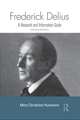 Frederick Delius: A Research And Information Guide-..