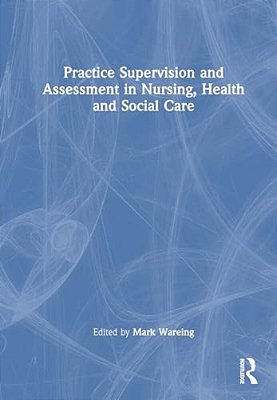 Practice Supervision And Assessment In Nursing, Health And Social Care-..