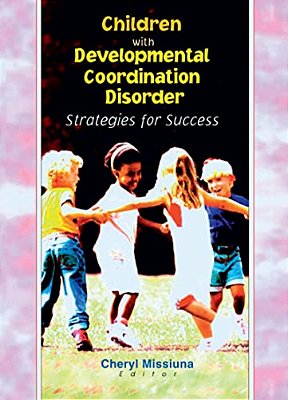 Children With Developmental Coordination Disorder: Strategies For Success-..
