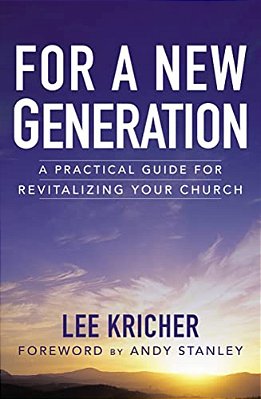 For A New Generation: A Practical Guide For Revitalizing Your Church-..