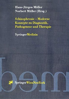 Schizophrenie -- Moderne Konzepte Zu Diagnostik, Pathogenese Und Therapie-..
