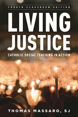 Living Justice: Catholic Social Teaching In Action-..