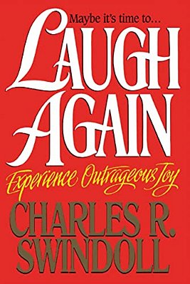 Laugh Again: Experience Outrageous Joy-..
