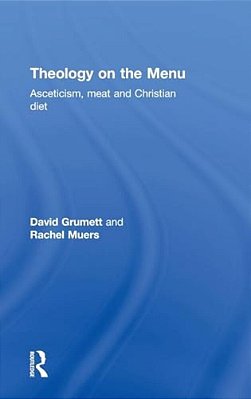 Theology On The Menu: Asceticism, Meat And Christian Diet-..
