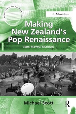 Making New Zealand's Pop Renaissance: State, Markets, Musicians-..