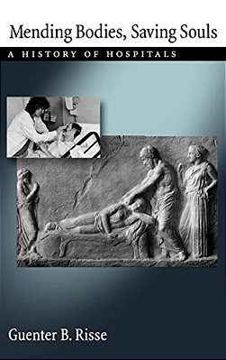 Mending Bodies, Saving Souls: A History Of Hospitals-..