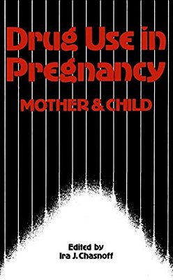 Drug Use In Pregnancy: Mother And Child-..