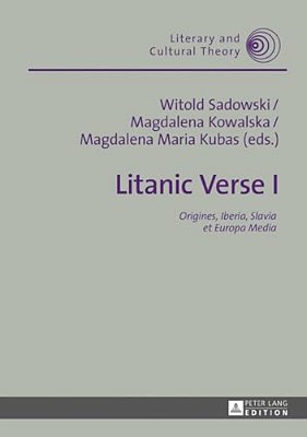 Litanic Verse I: Origines, Iberia, Slavia Et Europa Media-..