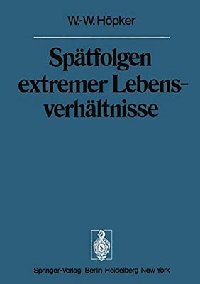 Spätfolgen Extremer Lebensverhältnisse: Veröffentlichungen Aus Der Forschungsstelle Für Theoretische Pathologie Der Heidelberger Akademie Der Wissensc-..