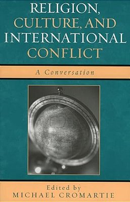 Religion, Culture, And International Conflict: A Conversation-..