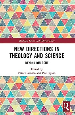New Directions In Theology And Science: Beyond Dialogue-..