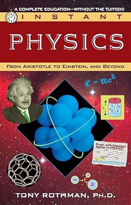 Instant Physics: From Aristotle To Einstein, And Beyond-..