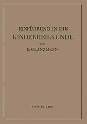 Einführung In Die Kinderheilkunde: Zweiter Band: 73 Weitere Vorlesungen Für Studierende Und Ärzte-..