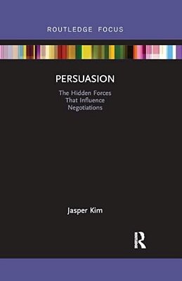 Persuasion: The Hidden Forces That Influence Negotiations-..
