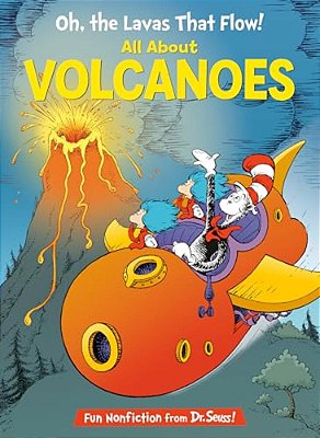 Oh, The Lavas That Flow! All About Volcanoes-..