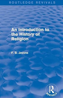 An Introduction To The History Of Religion (Routledge Revivals)-..