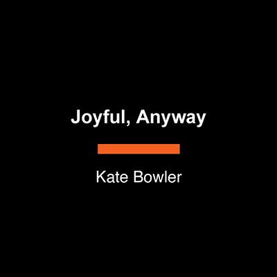 Joyful, Anyway-..