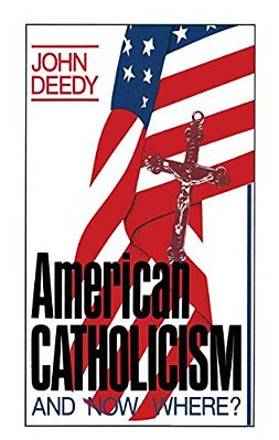 American Catholicism: And Now Where?-..