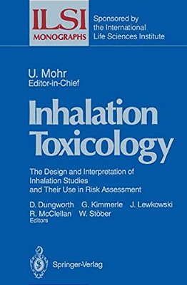 Inhalation Toxicology: The Design And Interpretation Of Inhalation Studies And Their Use In Risk Assessment-..