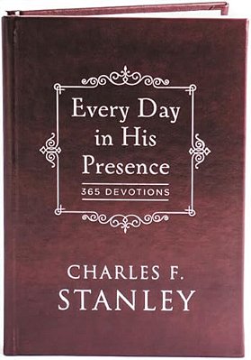 Every Day In His Presence: A Daily Devotional For Finding Peace And Purpose (365 Devotions - Inspiration For Every Day Of The Year)-..