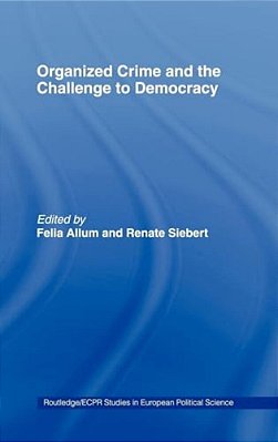 Organised Crime And The Challenge To Democracy-..