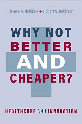 Why Not Better And Cheaper?: Healthcare And Innovation-..