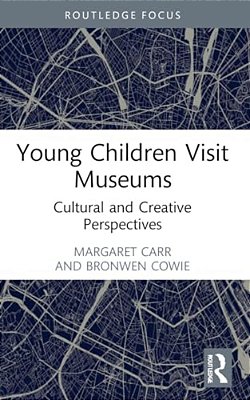 Young Children Visit Museums: Cultural And Creative Perspectives-..