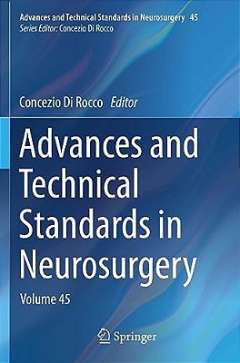 Advances And Technical Standards In Neurosurgery: Volume 45-..