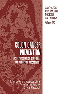 Colon Cancer Prevention: Dietary Modulation Of Cellular And Molecular Mechanisms-..