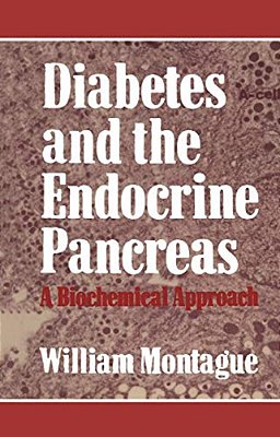 Diabetes And The Endocrine Pancreas: A Biochemical Approach-..