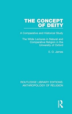 The Concept Of Deity: A Comparative And Historical Study. The Wilde Lectures In Natural And Comparative Religion In The University Of Oxford-..