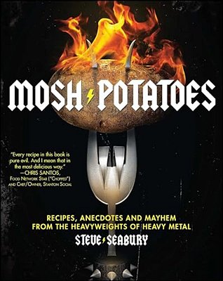 Mosh Potatoes: Recipes, Anecdotes, And Mayhem From The Heavyweights Of Heavy Metal-..