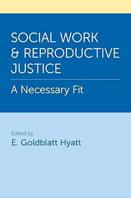 Social Work And Reproductive Justice: A Necessary Fit-..