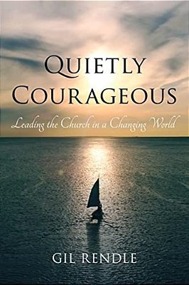 Quietly Courageous: Leading The Church In A Changing World-..