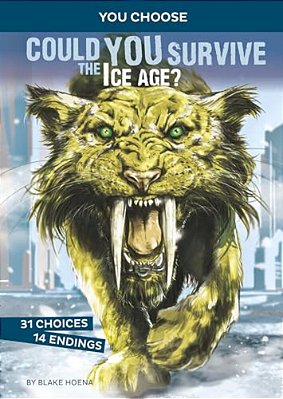 Could You Survive The Ice Age?: An Interactive Prehistoric Adventure-..
