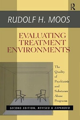 Evaluating Treatment Environments: The Quality Of Psychiatric And Substance Abuse Programs-..
