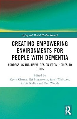 Creating Empowering Environments For People With Dementia: Addressing Inclusive Design From Homes To Cities-..