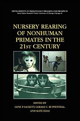 Nursery Rearing Of Nonhuman Primates In The 21St Century-..