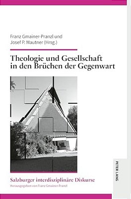 Theologie Und Gesellschaft In Den Bruechen Der Gegenwart: Fuer Alois Halbmayr-..