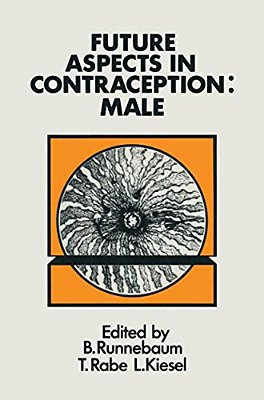 Future Aspects In Contraception: Proceeding Of An International Symposium Held In Heidelberg, 5-8 September 1984 Part 1 Male Contraception-..