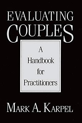 Evaluating Couples: A Handbook For Practitioners A Handbook For Practitioners-..