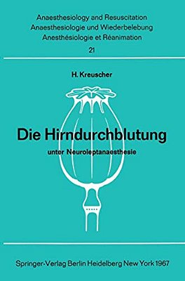 Die Hirndurchblutung Unter Neuroleptanaesthesie: Tierexperimentelle Untersuchungen Zur Pharmakologie Von Dehydrobenzperidol Und Fentanyl-..