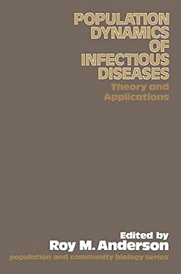 The Population Dynamics Of Infectious Diseases: Theory And Applications-..