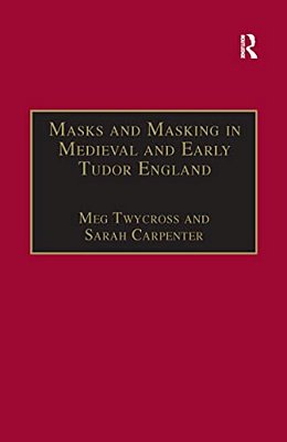 Masks And Masking In Medieval And Early Tudor England-..